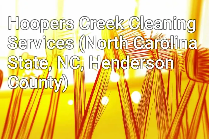 Hoopers Creek Cleaning Services (North Carolina State, NC, Henderson County)