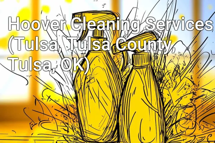 Hoover Cleaning Services (Tulsa, Tulsa County, Tulsa, OK)