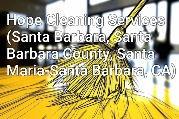Hope Cleaning Services (Santa Barbara, Santa Barbara County, Santa Maria-Santa Barbara, CA)