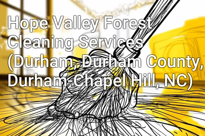 Hope Valley Forest Cleaning Services (Durham, Durham County, Durham-Chapel Hill, NC)