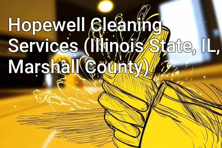 Hopewell Cleaning Services (Illinois State, IL, Marshall County)