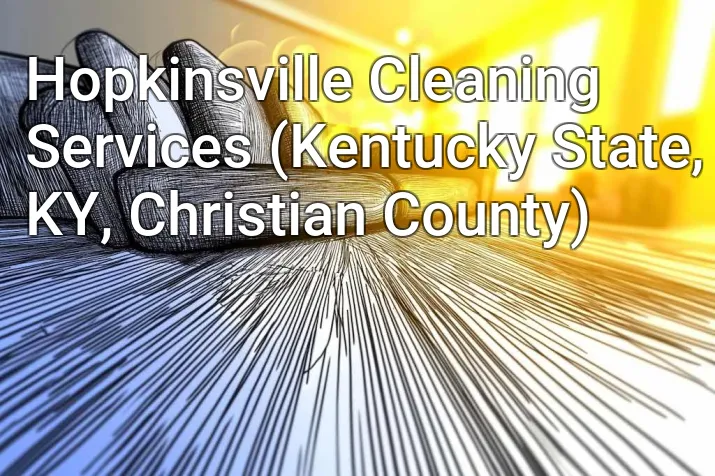 Hopkinsville Cleaning Services (Kentucky State, KY, Christian County)