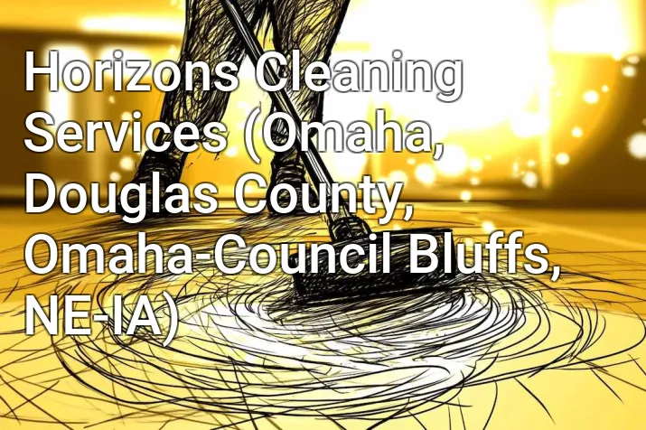 Horizons Cleaning Services (Omaha, Douglas County, Omaha-Council Bluffs, NE-IA)
