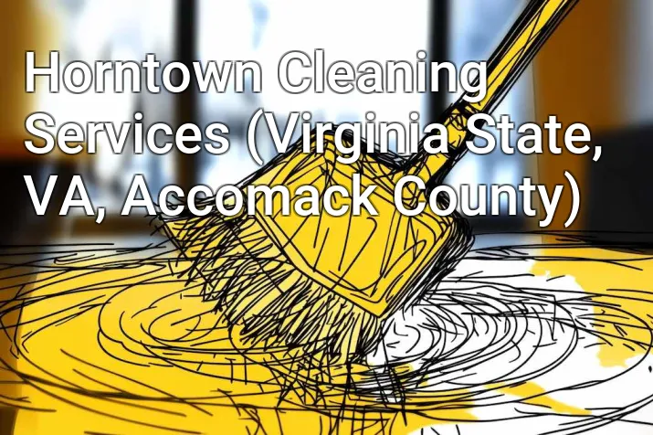 Horntown Cleaning Services (Virginia State, VA, Accomack County)
