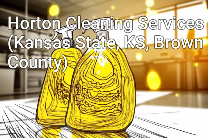 Horton Cleaning Services (Kansas State, KS, Brown County)
