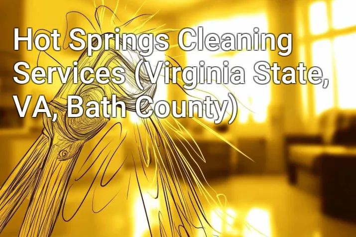 Hot Springs Cleaning Services (Virginia State, VA, Bath County)