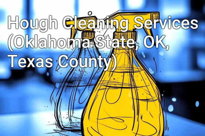 Hough Cleaning Services (Oklahoma State, OK, Texas County)