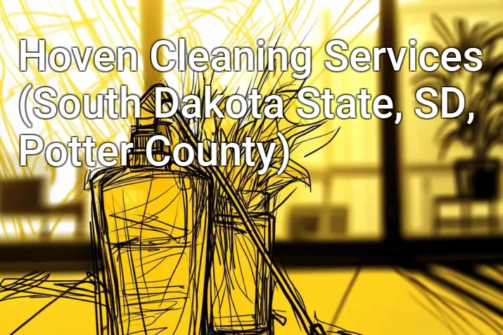 Hoven Cleaning Services (South Dakota State, SD, Potter County)