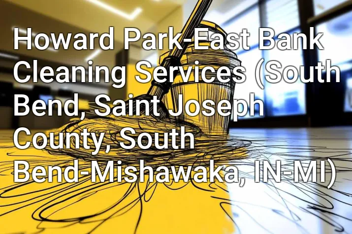 Howard Park-East Bank Cleaning Services (South Bend, Saint Joseph County, South Bend-Mishawaka, IN-MI)