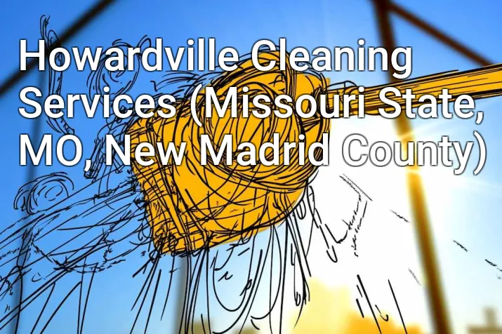 Howardville Cleaning Services (Missouri State, MO, New Madrid County)