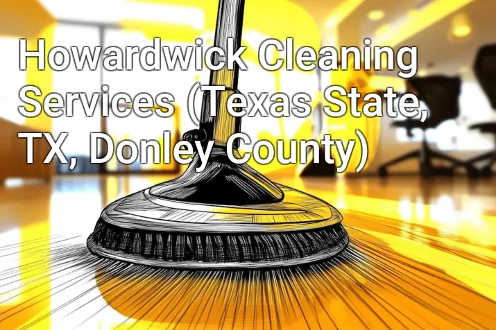 Howardwick Cleaning Services (Texas State, TX, Donley County)
