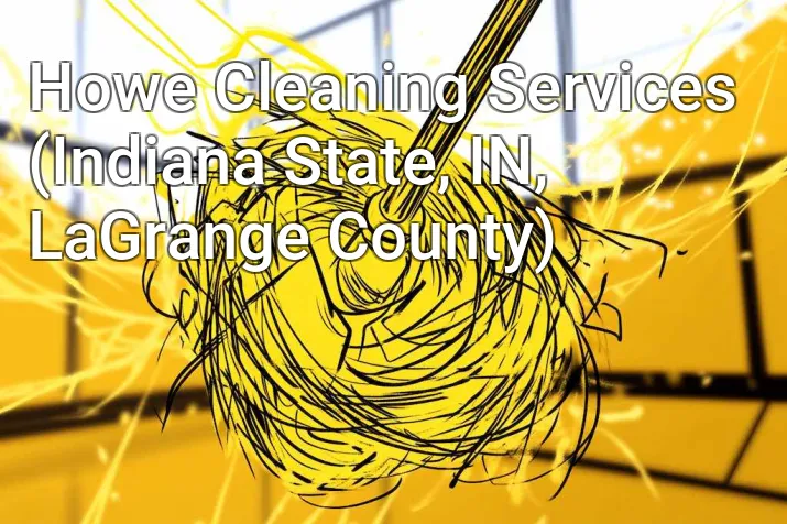 Howe Cleaning Services (Indiana State, IN, LaGrange County)