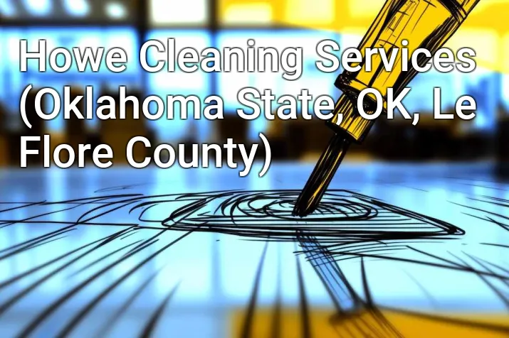 Howe Cleaning Services (Oklahoma State, OK, Le Flore County)