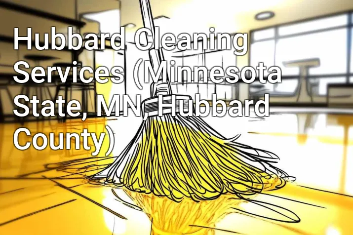 Hubbard Cleaning Services (Minnesota State, MN, Hubbard County)