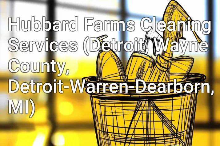 Hubbard Farms Cleaning Services (Detroit, Wayne County, Detroit-Warren-Dearborn, MI)