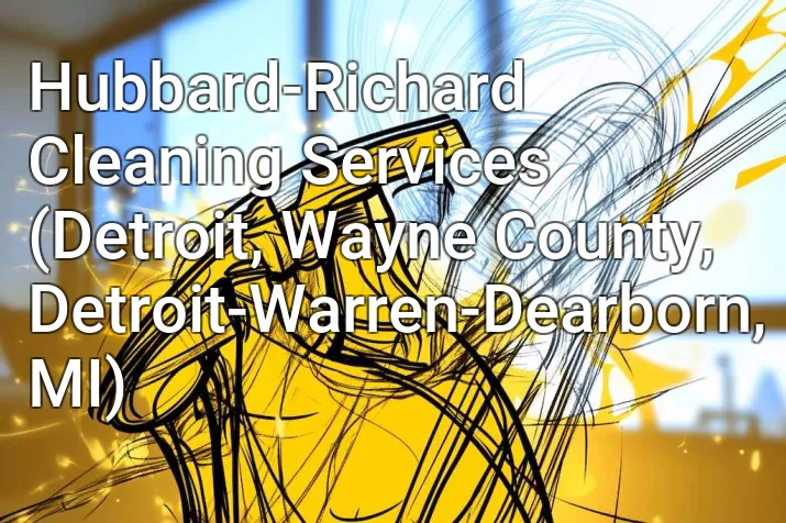 Hubbard-Richard Cleaning Services (Detroit, Wayne County, Detroit-Warren-Dearborn, MI)