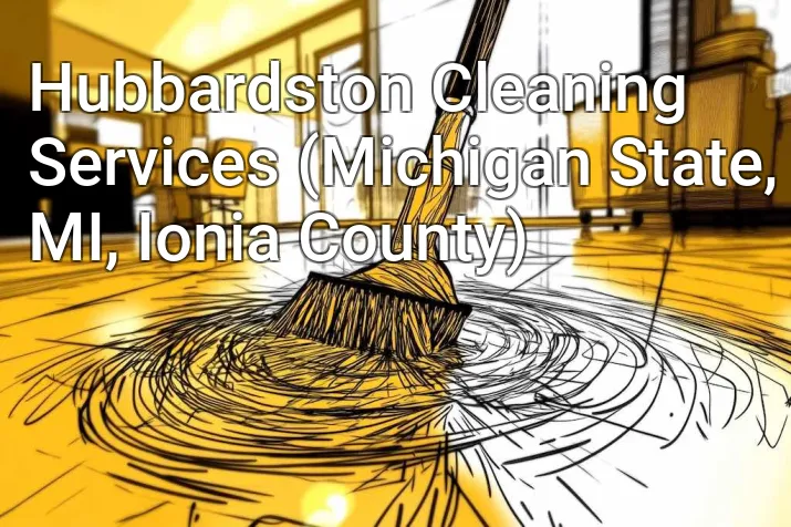 Hubbardston Cleaning Services (Michigan State, MI, Ionia County)
