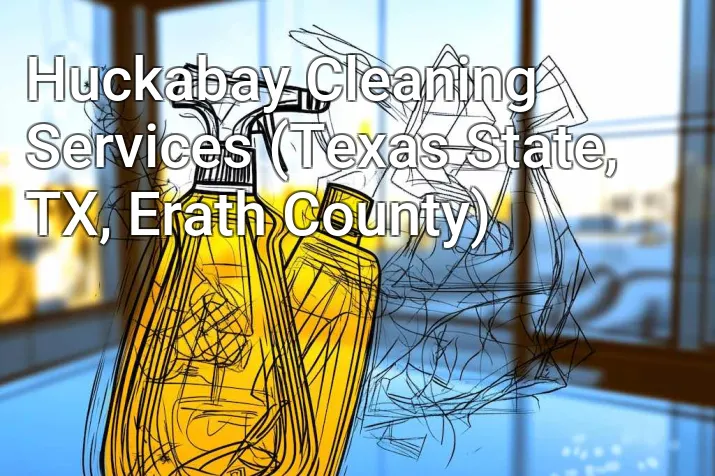 Huckabay Cleaning Services (Texas State, TX, Erath County)