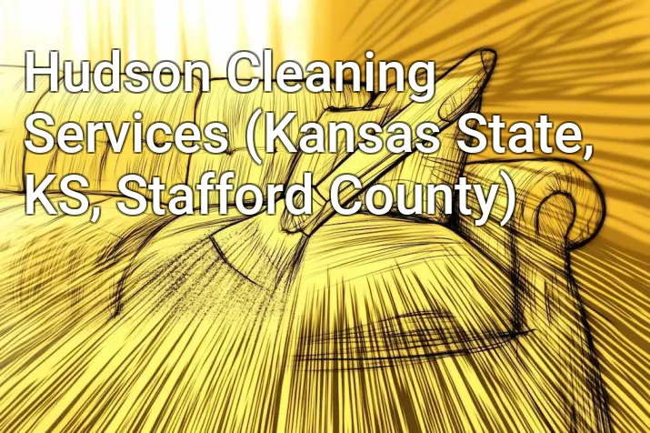 Hudson Cleaning Services (Kansas State, KS, Stafford County)