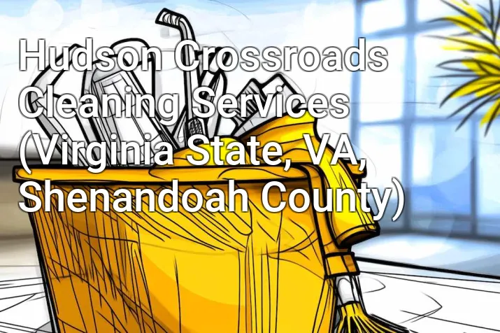 Hudson Crossroads Cleaning Services (Virginia State, VA, Shenandoah County)