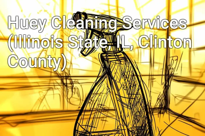 Huey Cleaning Services (Illinois State, IL, Clinton County)