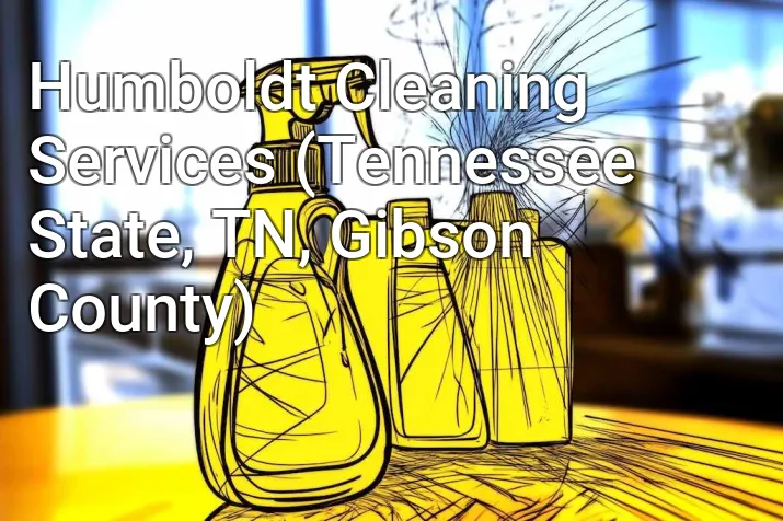 Humboldt Cleaning Services (Tennessee State, TN, Gibson County)