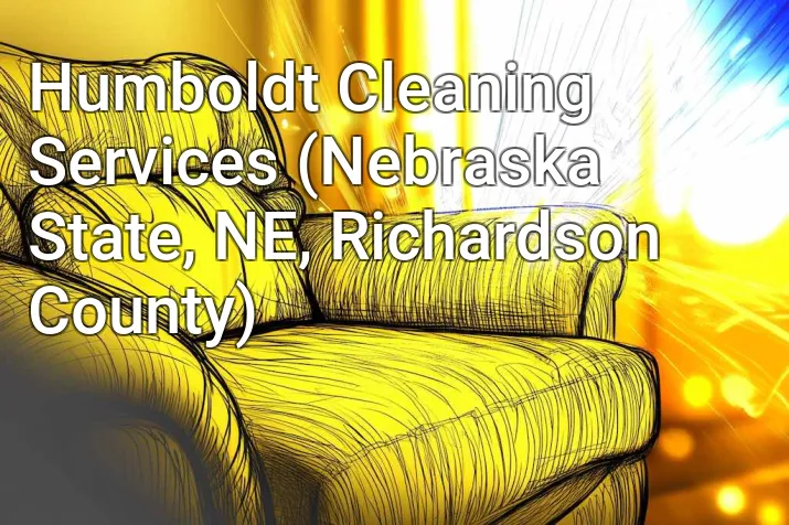 Humboldt Cleaning Services (Nebraska State, NE, Richardson County)