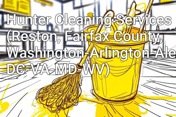 Hunter Cleaning Services (Reston, Fairfax County, Washington-Arlington-Alexandria, DC-VA-MD-WV)