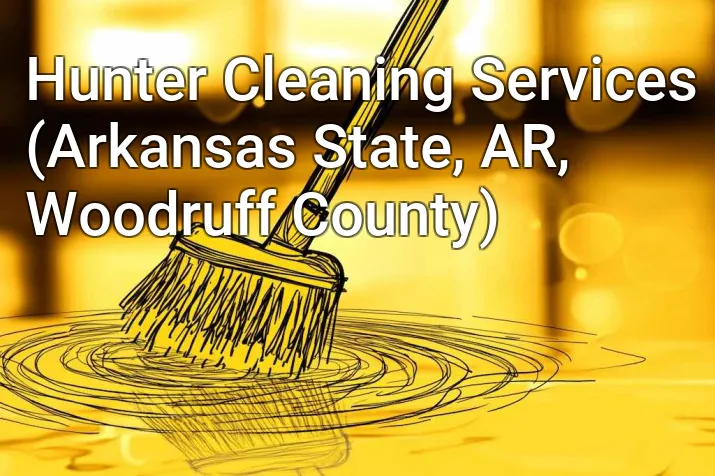 Hunter Cleaning Services (Arkansas State, AR, Woodruff County)