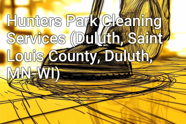Hunters Park Cleaning Services (Duluth, Saint Louis County, Duluth, MN-WI)