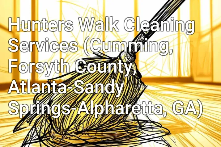 Hunters Walk Cleaning Services (Cumming, Forsyth County, Atlanta-Sandy Springs-Alpharetta, GA)