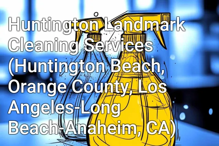 Huntington Landmark Cleaning Services (Huntington Beach, Orange County, Los Angeles-Long Beach-Anaheim, CA)