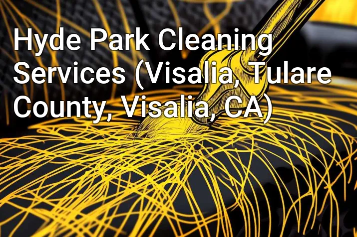 Hyde Park Cleaning Services (Visalia, Tulare County, Visalia, CA)