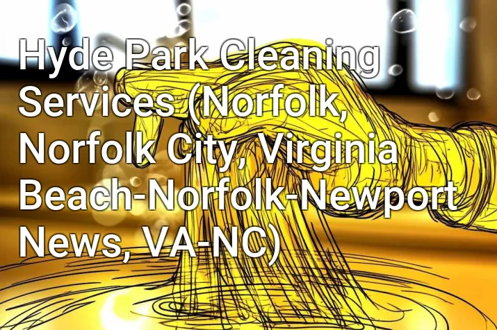 Hyde Park Cleaning Services (Norfolk, Norfolk City, Virginia Beach-Norfolk-Newport News, VA-NC)