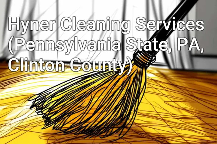 Hyner Cleaning Services (Pennsylvania State, PA, Clinton County)