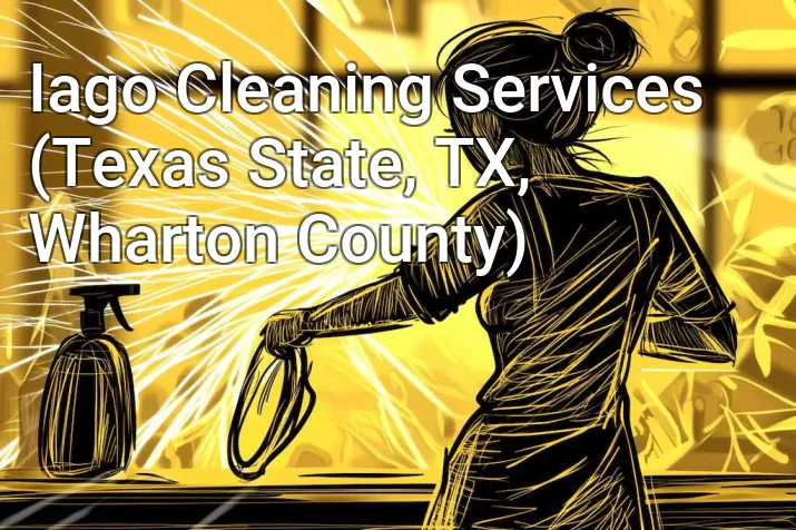 Iago Cleaning Services (Texas State, TX, Wharton County)