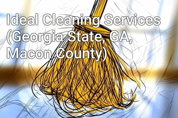 Ideal Cleaning Services (Georgia State, GA, Macon County)
