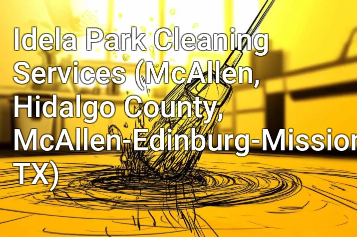 Idela Park Cleaning Services (McAllen, Hidalgo County, McAllen-Edinburg-Mission, TX)