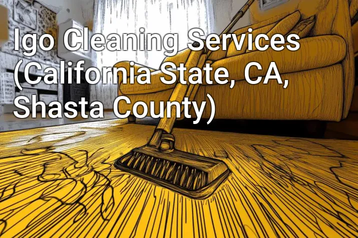 Igo Cleaning Services (California State, CA, Shasta County)