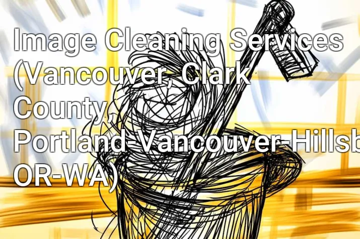 Image Cleaning Services (Vancouver, Clark County, Portland-Vancouver-Hillsboro, OR-WA)