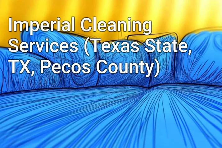 Imperial Cleaning Services (Texas State, TX, Pecos County)