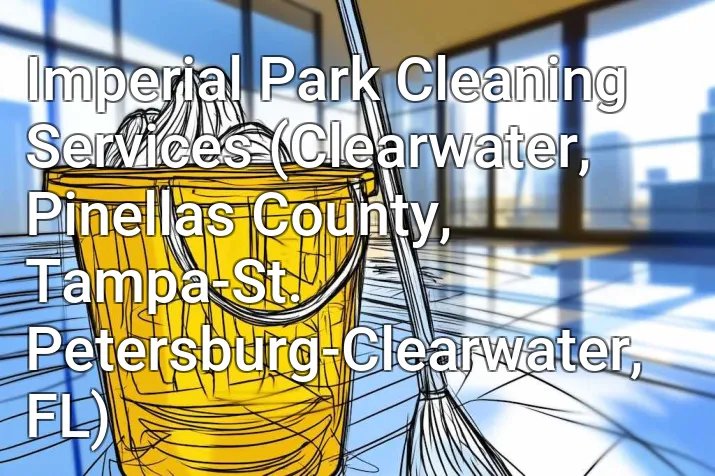 Imperial Park Cleaning Services (Clearwater, Pinellas County, Tampa-St. Petersburg-Clearwater, FL)