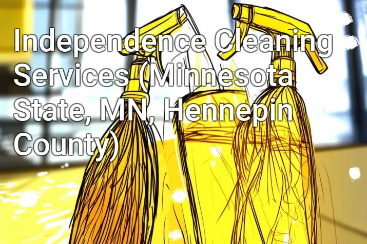 Independence Cleaning Services (Minnesota State, MN, Hennepin County)