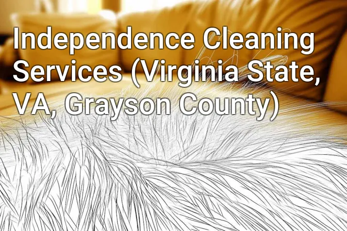 Independence Cleaning Services (Virginia State, VA, Grayson County)