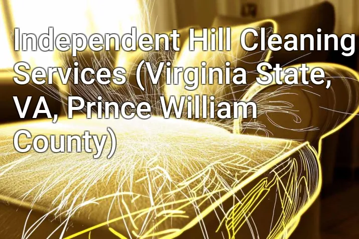 Independent Hill Cleaning Services (Virginia State, VA, Prince William County)