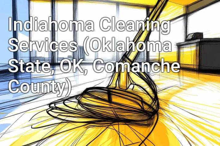 Indiahoma Cleaning Services (Oklahoma State, OK, Comanche County)