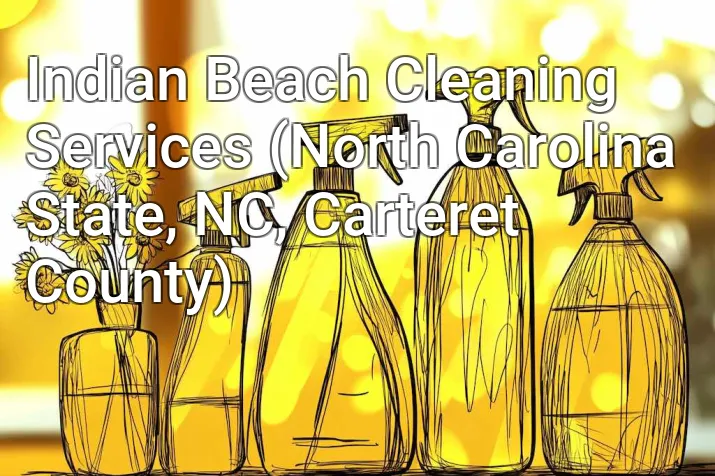 Indian Beach Cleaning Services (North Carolina State, NC, Carteret County)