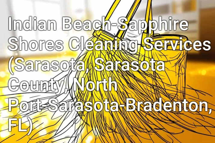 Indian Beach-Sapphire Shores Cleaning Services (Sarasota, Sarasota County, North Port-Sarasota-Bradenton, FL)