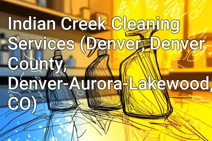 Indian Creek Cleaning Services (Denver, Denver County, Denver-Aurora-Lakewood, CO)