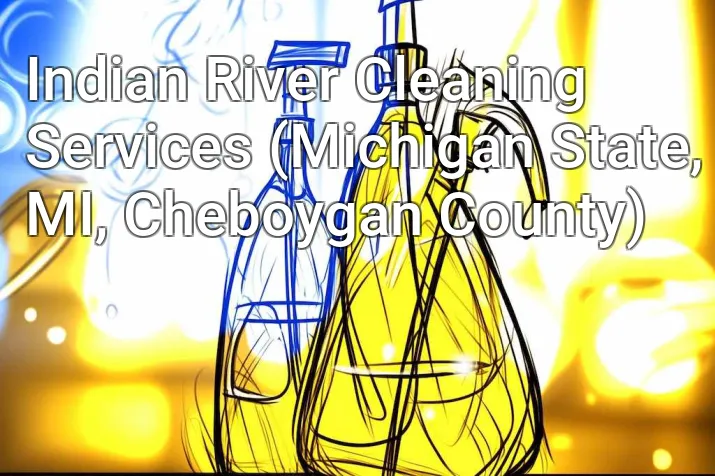 Indian River Cleaning Services (Michigan State, MI, Cheboygan County)